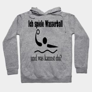 Ich spiele Wasserball und was kannst du? Hoodie